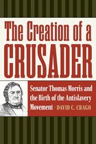 American Abolitionism and Antislavery-The Creation of a Crusader