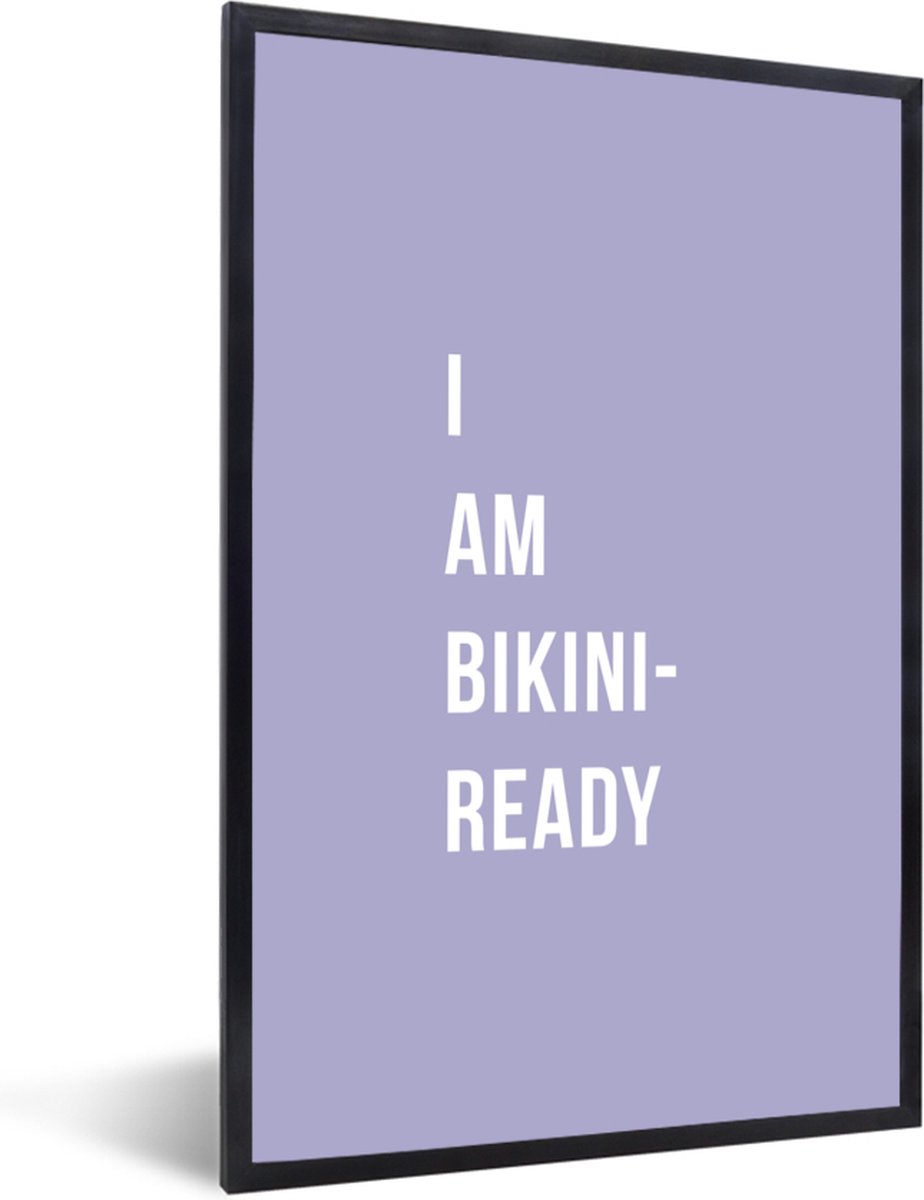 Fotolijst incl. Poster - I am bikini ready - Paars - Quote - 60x90 cm - Posterlijst