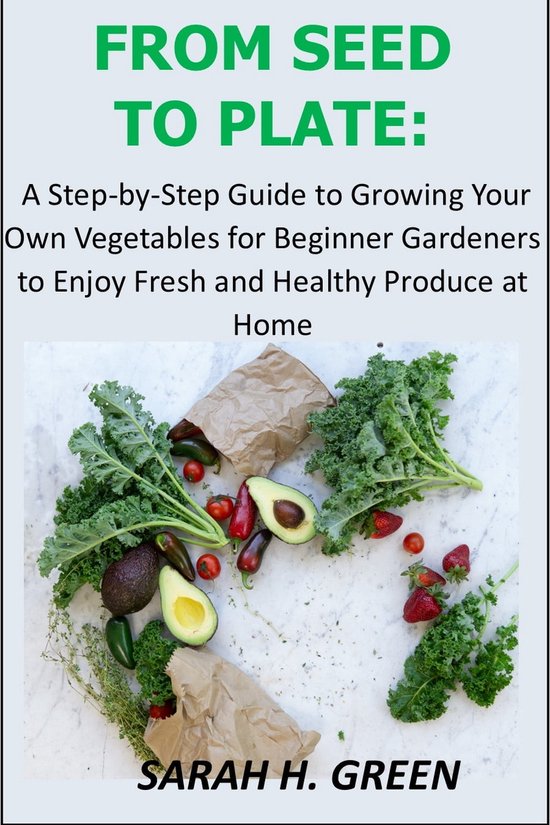 From Seed to Plate (ebook), Sarah H. Green 1230006349288 Boeken