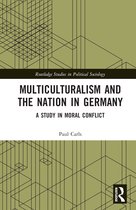 Routledge Studies in Political Sociology- Multiculturalism and the Nation in Germany