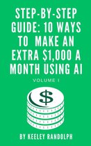 Artificial Intelligence 1 - Step-By-Step Guide: 10 Ways To Make An Extra $1,000 A Month Using AI