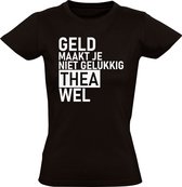 Geld maakt je niet gelukkig maar Thea wel Dames T-shirt - geld - humor - grappig - relatie - liefde - money
