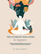 The Ultimate Yoga Guide For Beginners