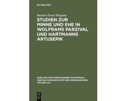 Quellen und Forschungen zur Sprach- und Kulturgeschichte der Germanischen Volker. N.F.49- Studien zur Minne und Ehe in Wolframs Parzival und Hartmanns Artusepik