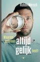 Waarom iedereen altijd gelijk heeft