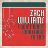 Zach Williams - I Don't Want Christmas To End (CD)