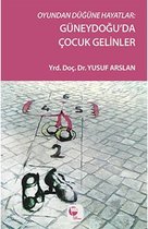 Oyundan Düğüne Hayatlar   Güneydoğu'da Çocuk Gelinler