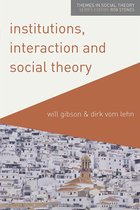 Themes in Social Theory - Institutions, Interaction and Social Theory