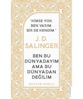 J. D. Salinger - Ben Bu Dünyadayım Ama Bu Dünyadan Değilim