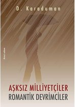 Aşksız Milliyetçiler Romantik Devrimciler