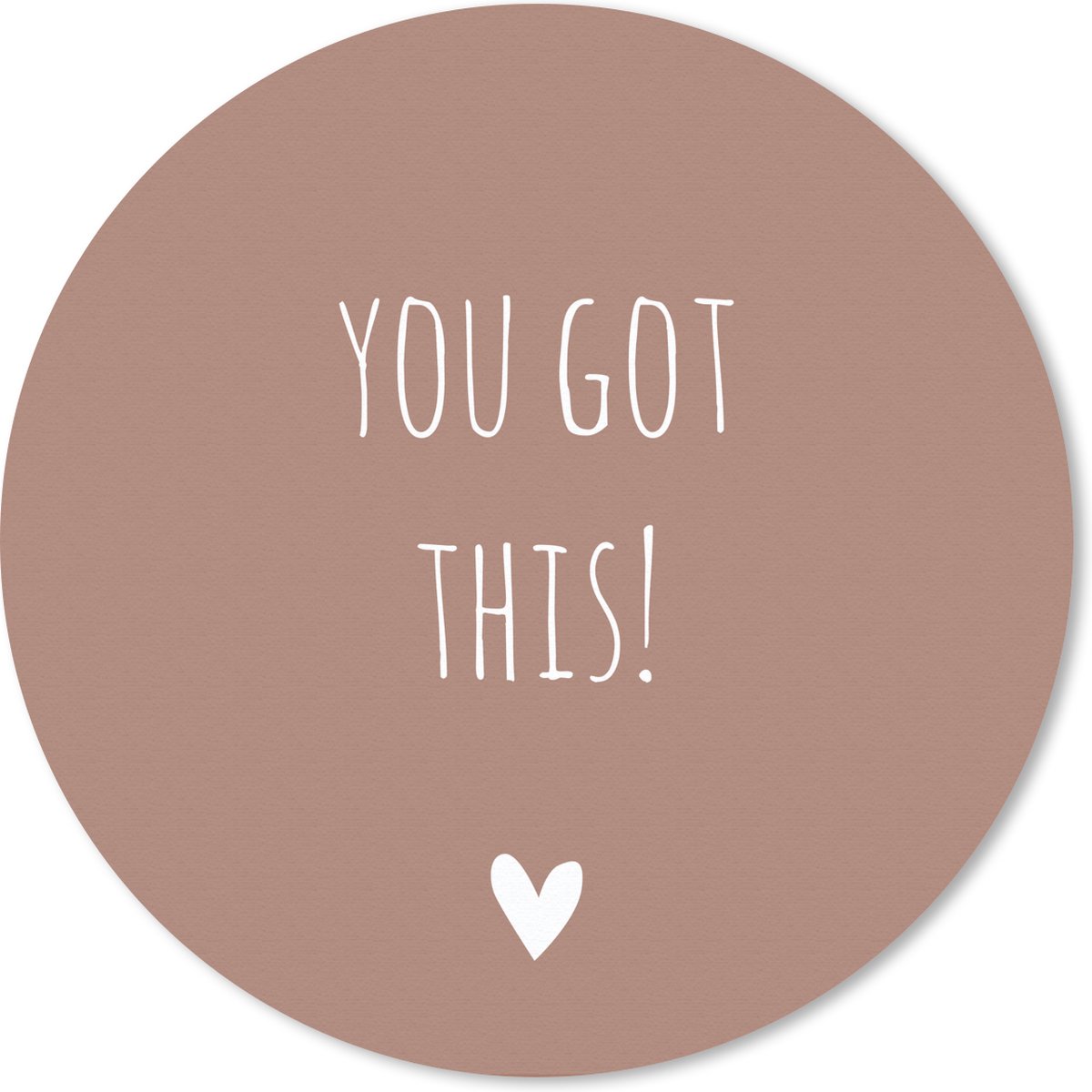 Muismat rond 30x30 cm - Mousepad Engelse quote "You got this!" met een hartje tegen een bruine achtergrond - Ronde muismatten
