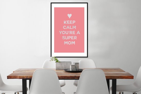 Cadre photo avec affiche - Dictons - Reste calme, tu es une super maman - Citations - Maman - 60x90 cm - Cadre pour affiche