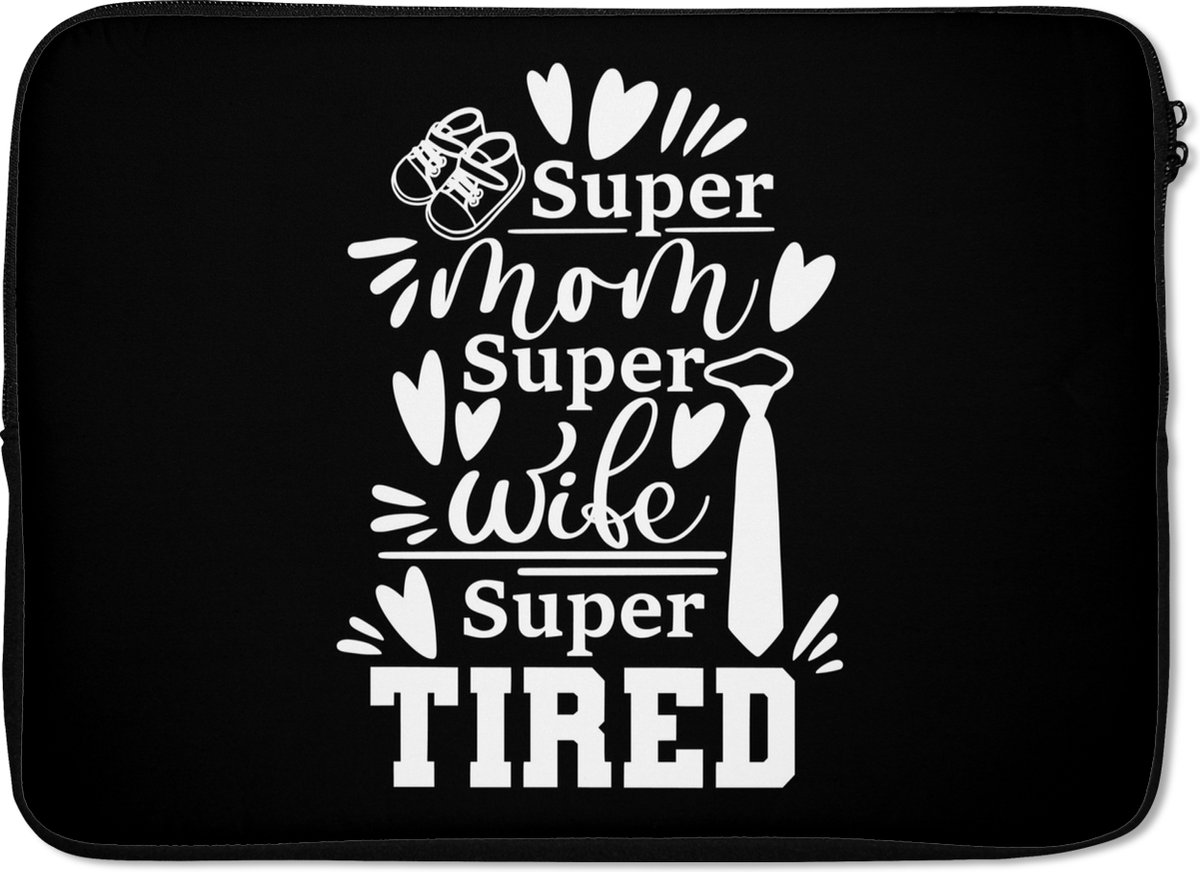 Laptophoes 14 inch - Moederdag cadeautje - Quote - Superheld - Laptop sleeve - Binnenmaat 33x23 cm - Zwarte achterkant