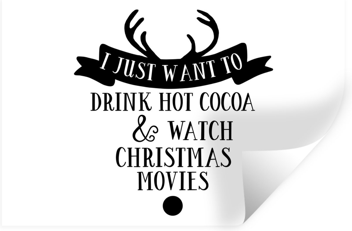 Muurstickers - Sticker Folie - Kerst quote "I just want to drink hot cocoa" op een witte a