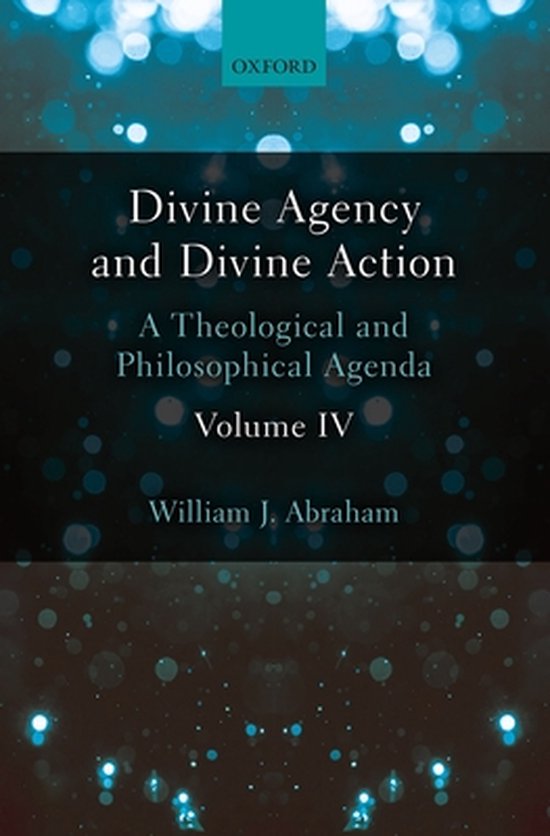 Divine Agency and Divine Action, Volume IV