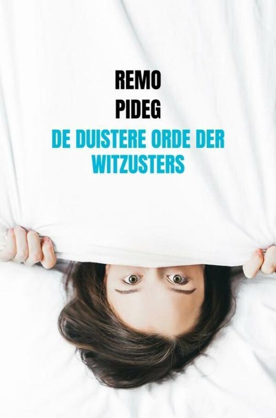 Een vrouw kijkt onder een wit laken vandaan. Tekst: REMO, PIDEG, DE DUISTERE ORDE DER WITZUSTERS