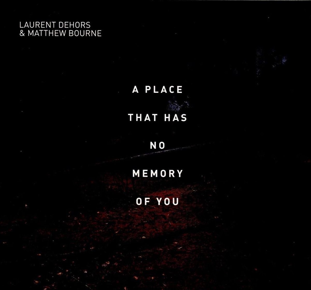 Laurent Dehors & Matthew Bourne - A Place That Has No Memory Of You (CD)