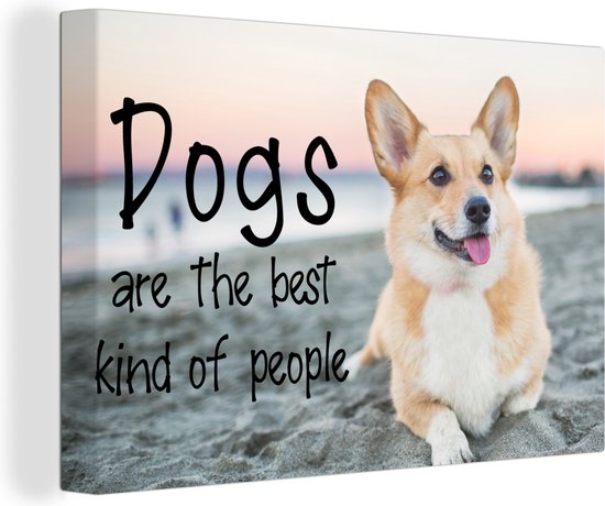 Canvas Schilderij Quotes - Dogs are the best kind of people - Spreuken - Hond - 90x60 cm - Wanddecoratie