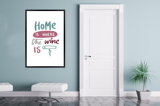 Fotolijst incl. Poster - Wijn quote "Home is where the wine is" met kurkentrekker - 80x120 cm - Posterlijst