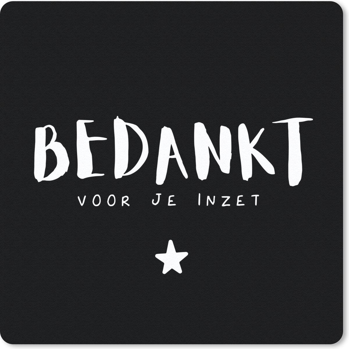 Muismat 30x30 cm - Mousepad Spreuken - Bedankt voor je inzet - Quotes - Collega - Muismatten