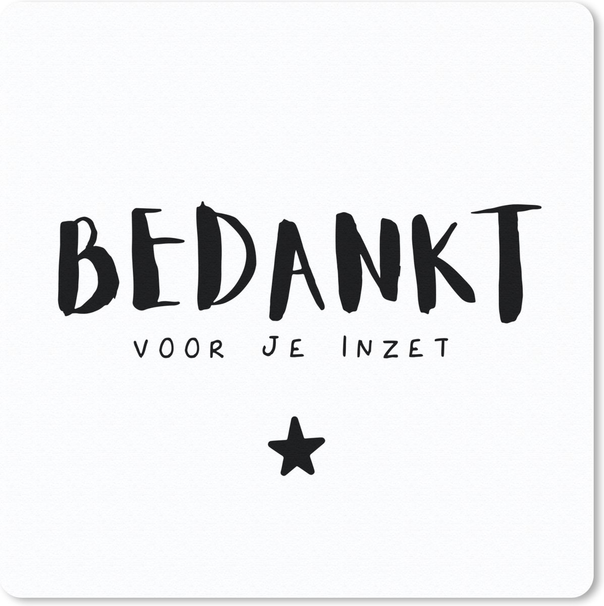 Muismat 30x30 cm - Mousepad Spreuken - Quotes - Bedankt voor je inzet - Collega - Muismatten