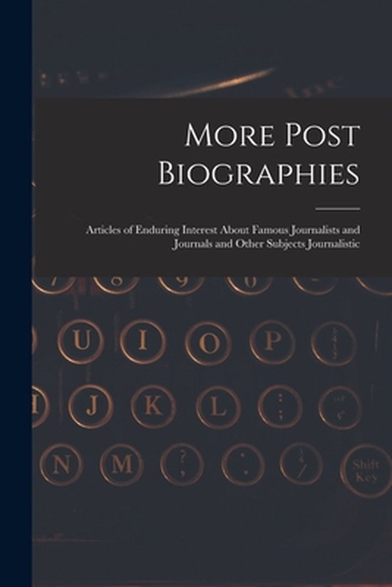 More Post Biographies; Articles of Enduring Interest About F ... - cover