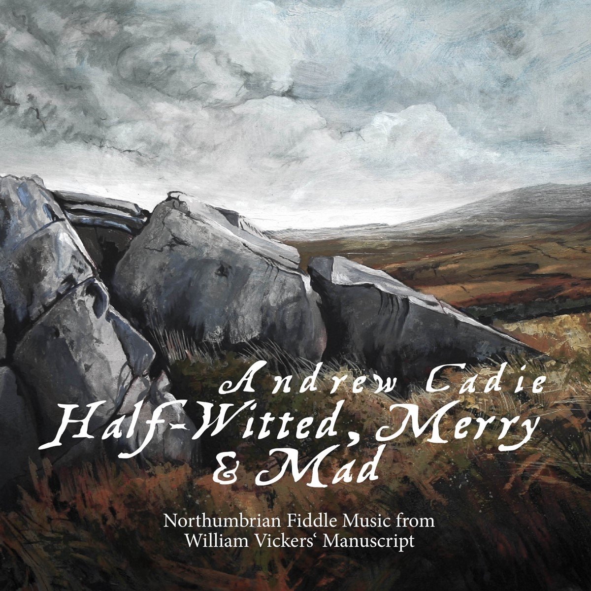 Andrew Cadie - Half-Witted, Merry And Mad (CD)