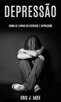 Depressão: Como se Livrar do Estresse e Depressão