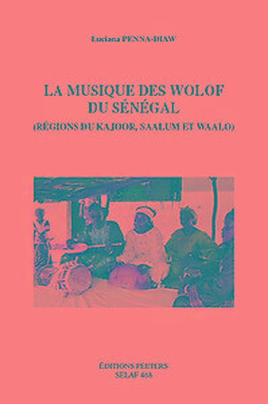 Le musique des Wolof du Senegal (regions de Kajoor, Saalum et Waalo)