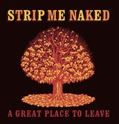 Strip Me Naked - A Great Place To Leave (LP)
