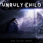 Unruly Child - In Our Glass House (CD)