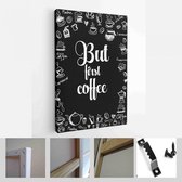 Koffie gerelateerde illustratie met citaten. Grafisch ontwerp levensstijl belettering. Maar eerst koffie. - Modern Art Canvas - Verticaal - 629530457