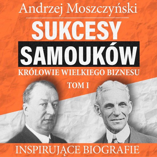 Sukcesy samouków - Królowie wielkiego biznesu. Tom 1 - cover