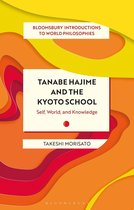 Bloomsbury Introductions to World Philosophies - Tanabe Hajime and the Kyoto School