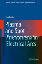 Springer Series on Atomic, Optical, and Plasma Physics 113 - Plasma and Spot Phenomena in Electrical Arcs