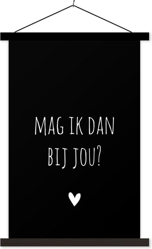 Posterhanger incl. Poster - Schoolplaat - Spreuken - Quotes - Mag ik dan bij jou - Claudia de Breij - 40x60 cm - Zwarte latten - Vaderdag cadeau - Geschenk - Cadeautje voor hem - Tip - Mannen