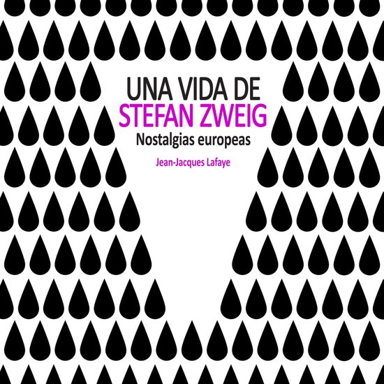 Una vida de Stefan Zweig. Nostalgias europeas - cover