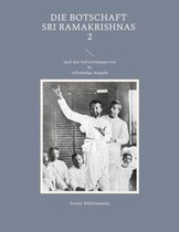 Swami Nikhilananda: Die Botschaft Sri Ramakrishnas 2 - Die Botschaft Sri Ramakrishnas 2