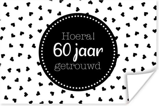 Poster Hoera! 60 jaar getrouwd - Spreuken - Quotes - Jubileum - 90x60