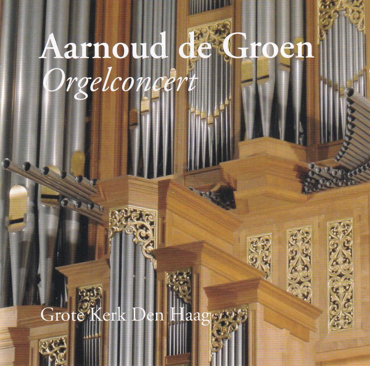 Aarnoud de Groen orgelconcert / Grote Kerk Den Haag
