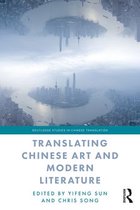 Routledge Studies in Chinese Translation - Translating Chinese Art and Modern Literature