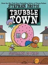 Trubble Town- Squirrel Do Bad
