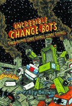 Incredible Change-Bots Two Point Something Something