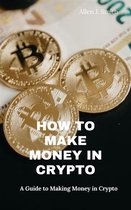 How to Make Money in Crypto
