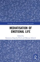 Routledge Research in Cultural and Media Studies- Mediatisation of Emotional Life