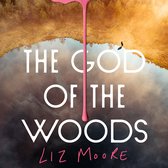 The God of the Woods: The unforgettable new literary mystery from New York Times best-selling author Liz Moore