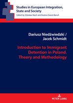 Studies in European Integration, State and Society- Introduction to Immigrant Detention in Poland. Theory and Methodology