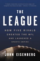The League How Five Rivals Created the NFL and Launched a Sports Empire