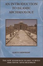The New Edinburgh Islamic Surveys - Introduction to Islamic Archaeology