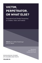 Sociological Studies of Children and Youth 25 - Victim, Perpetrator, or What Else?